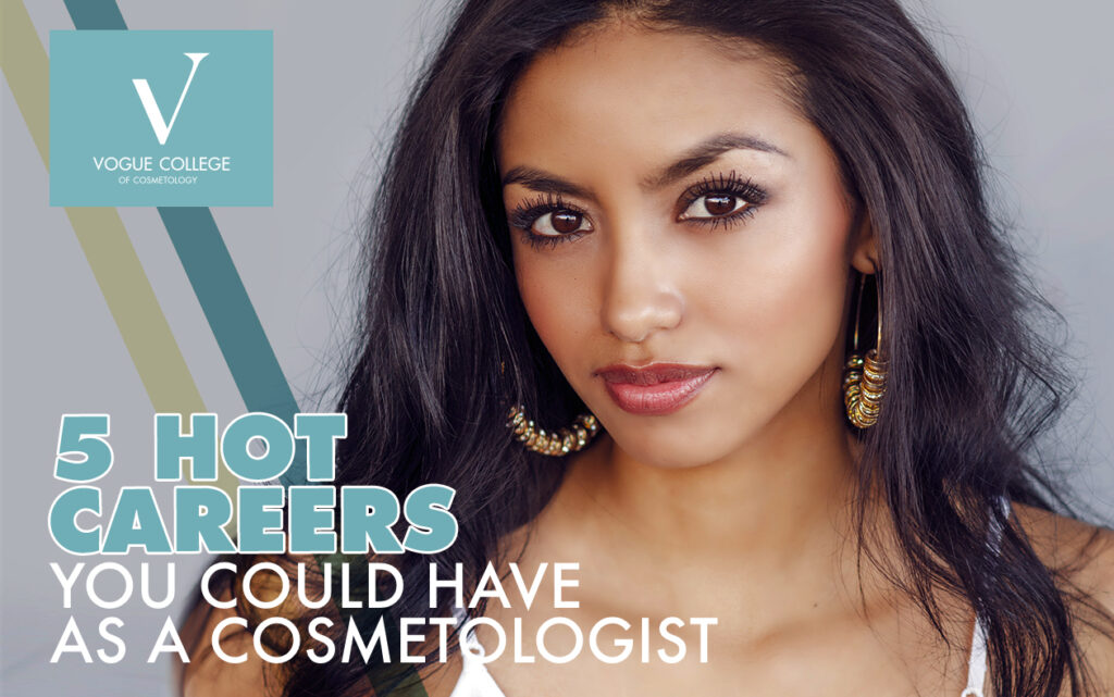woman looking at the camera, with the title 5 hot careers you could have as a cosmetologist